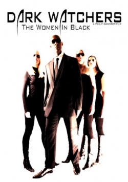 Watch Free Dark Watchers: The Women in Black Full Movies HD Online MyFlixer