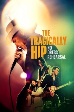 Watch Free The Tragically Hip: No Dress Rehearsal Full Movies HD Online MyFlixer