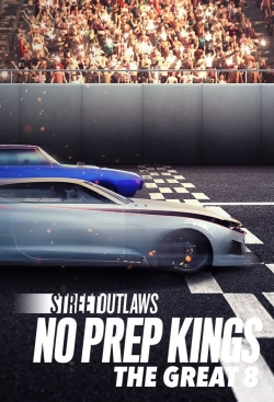 Watch Free Street Outlaws: No Prep Kings: The Great 8 Full Movies HD Online MyFlixer