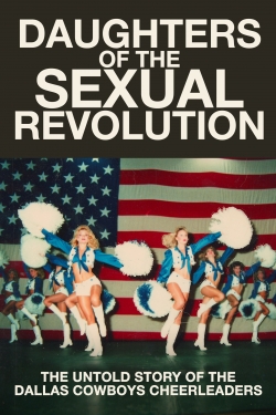 Watch Free Daughters of the Sexual Revolution: The Untold Story of the Dallas Cowboys Cheerleaders Full Movies HD Online MyFlixer