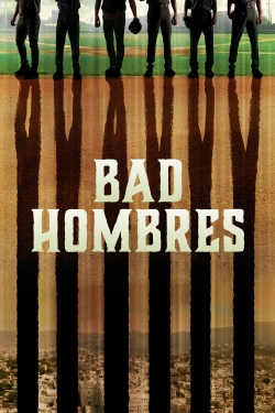 Watch Free Bad Hombres Full Movies HD Online MyFlixer