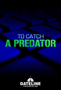 Watch Free To Catch a Predator Full Movies HD Online MyFlixer